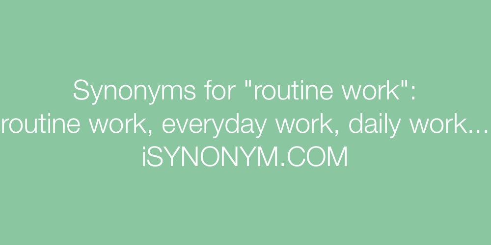 Synonyms routine work