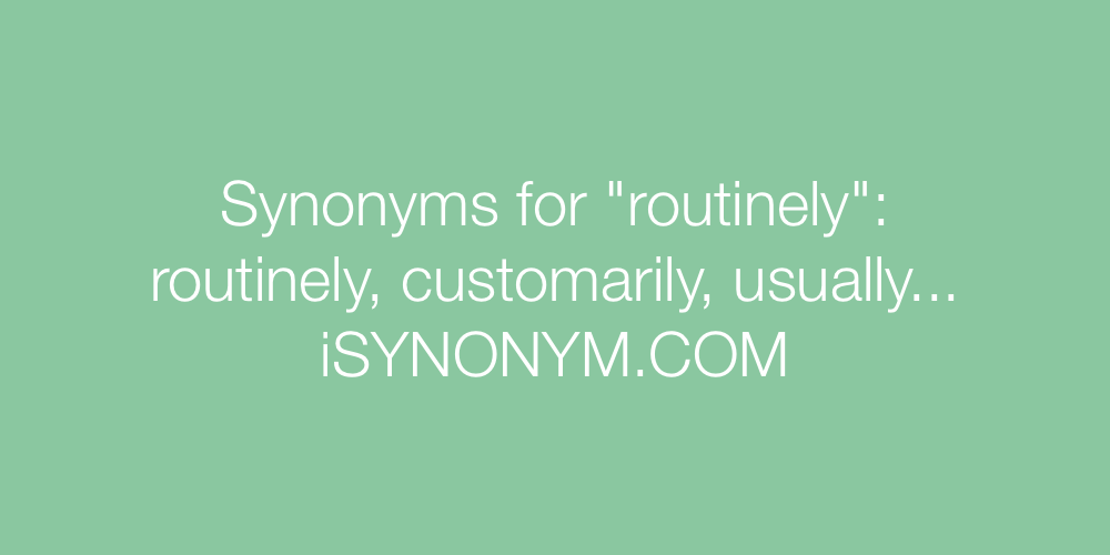 Synonyms routinely