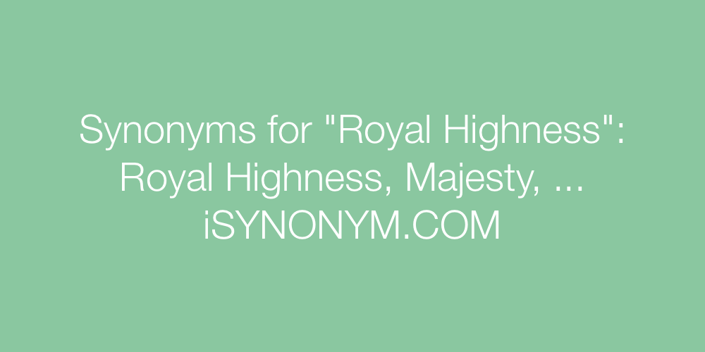 Synonyms Royal Highness