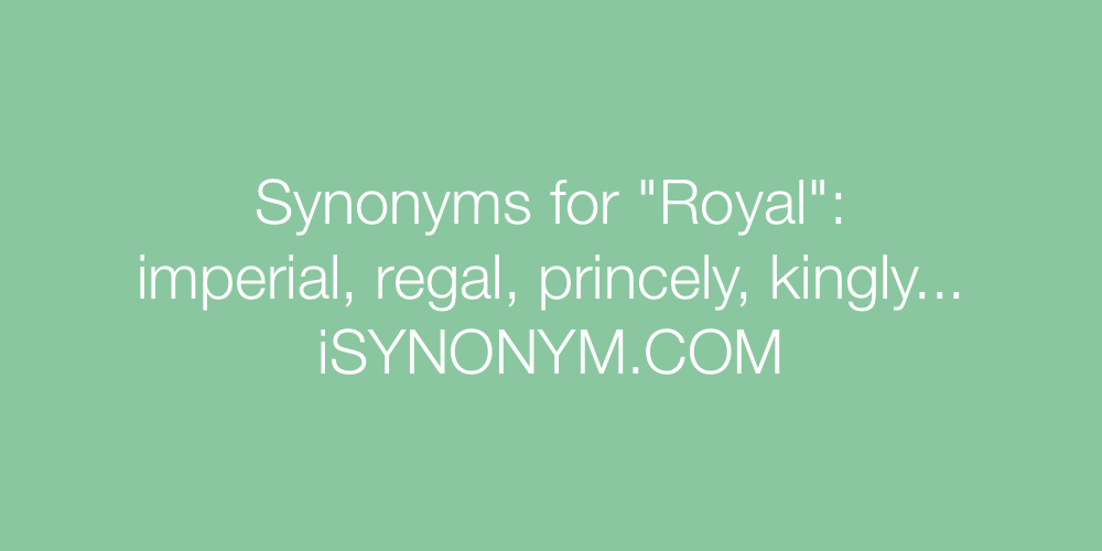 Synonyms Royal
