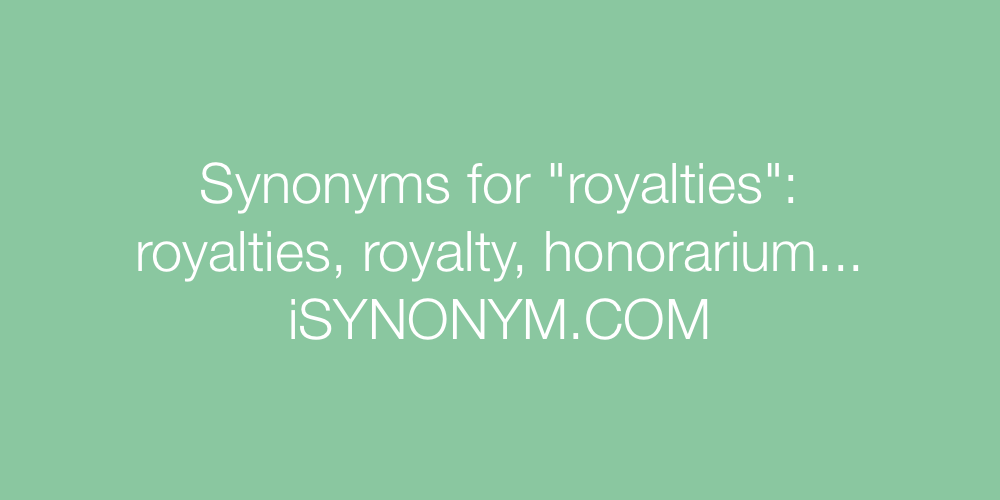 Synonyms royalties