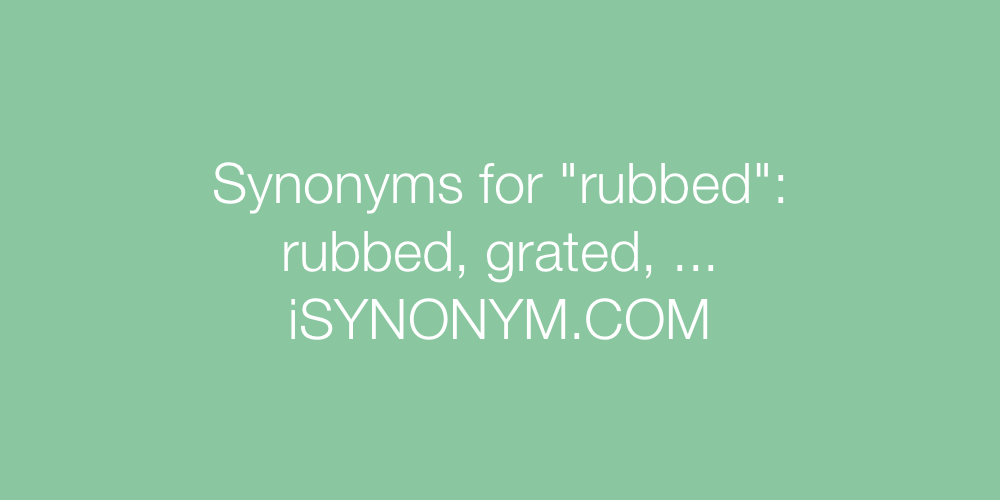 Synonyms rubbed