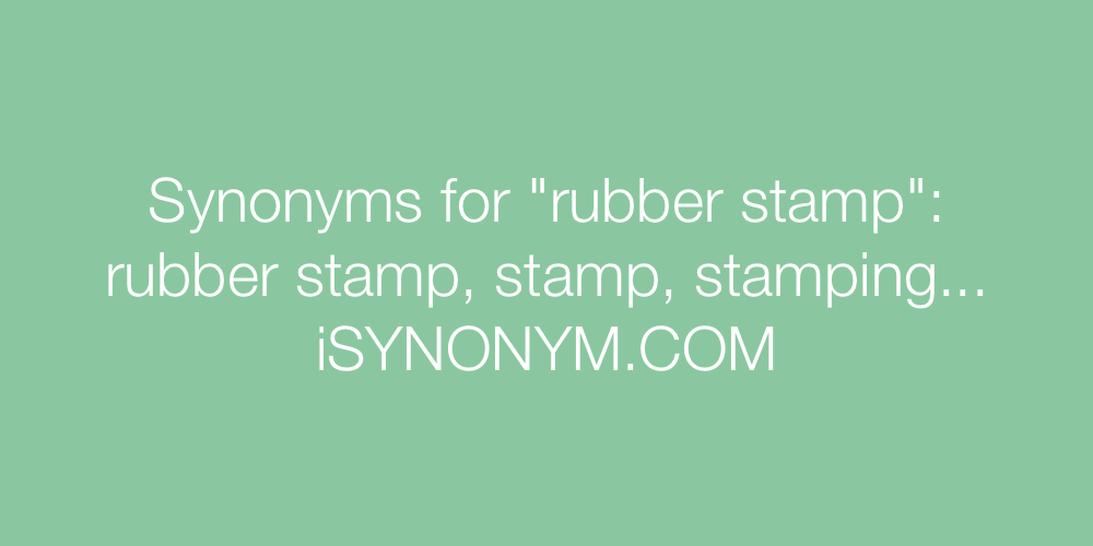 Synonyms rubber stamp