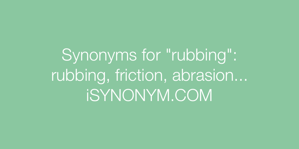 Synonyms rubbing
