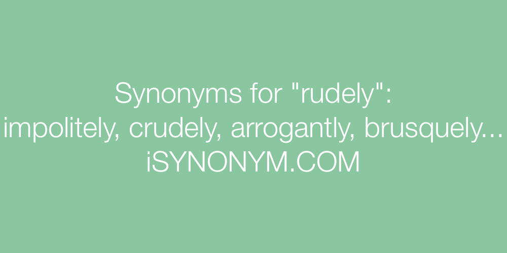Synonyms rudely