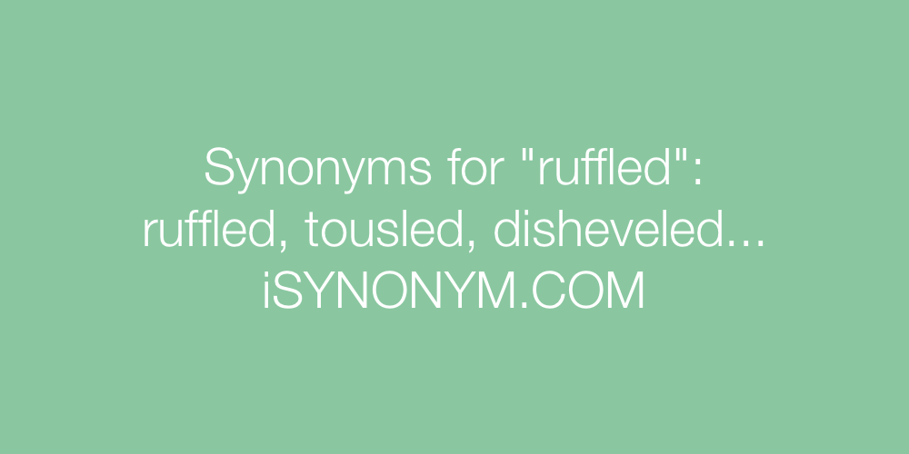 Synonyms ruffled