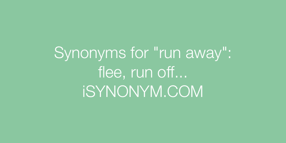 Synonyms run away