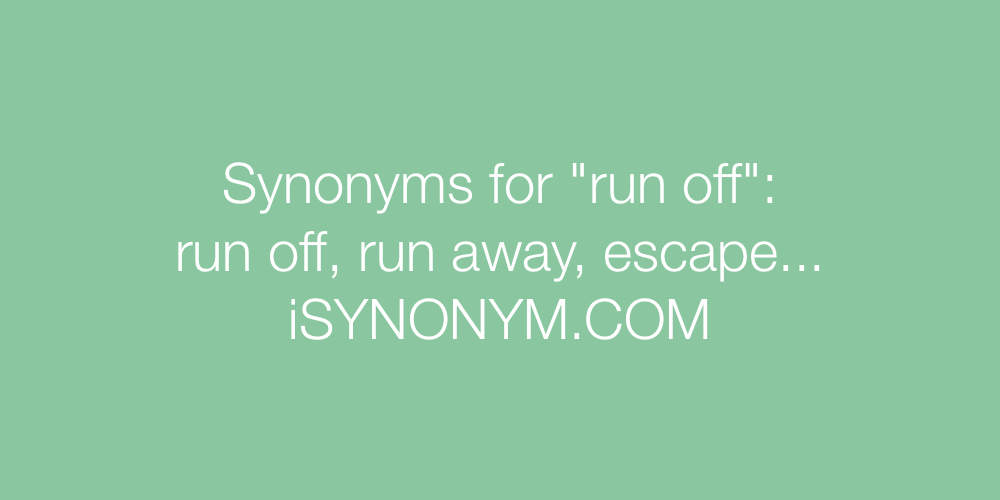 Synonyms run off