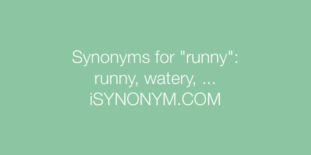 Synonyms runny