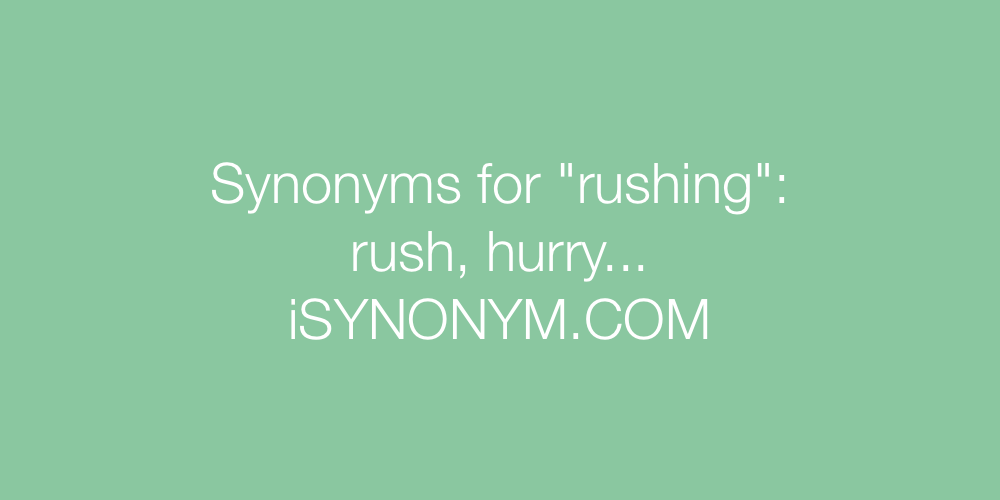 Synonyms rushing