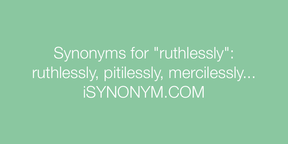 Synonyms ruthlessly