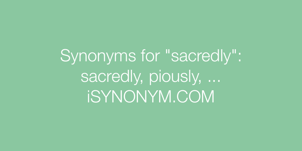 Synonyms sacredly
