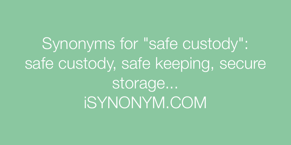 Synonyms safe custody