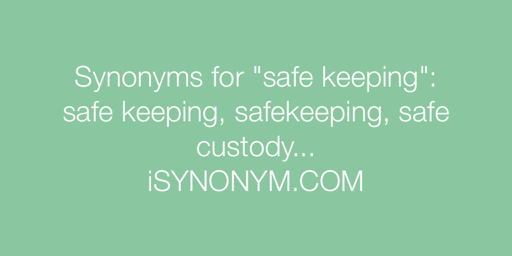 Synonyms safe keeping