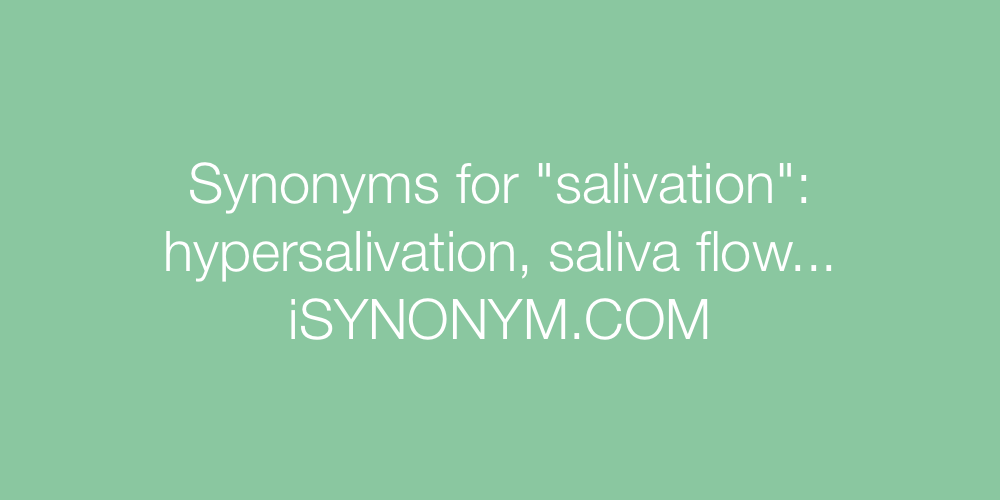 Synonyms salivation