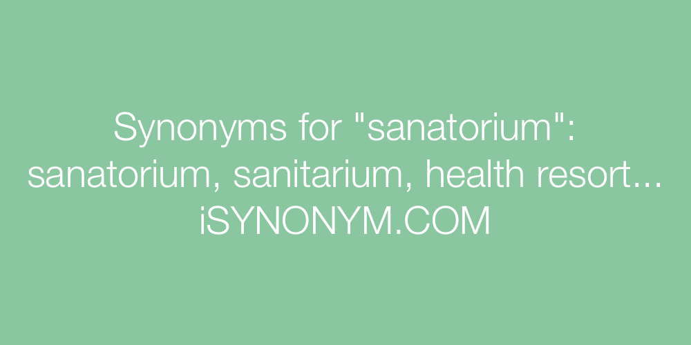 Synonyms sanatorium
