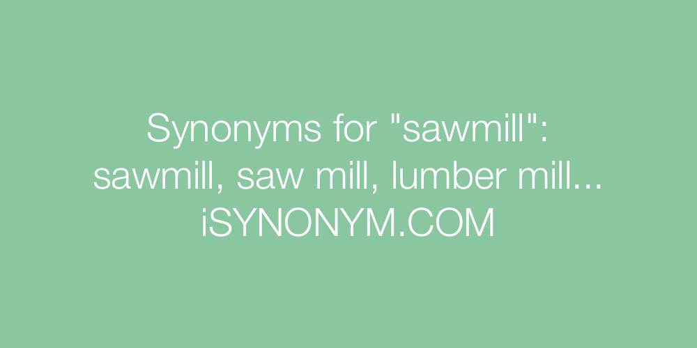 Synonyms sawmill