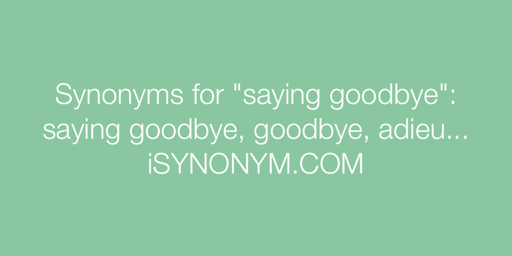 Synonyms saying goodbye