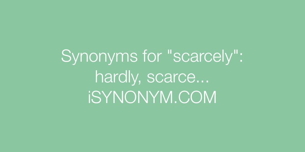 Synonyms scarcely