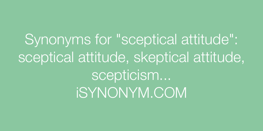 Synonyms sceptical attitude