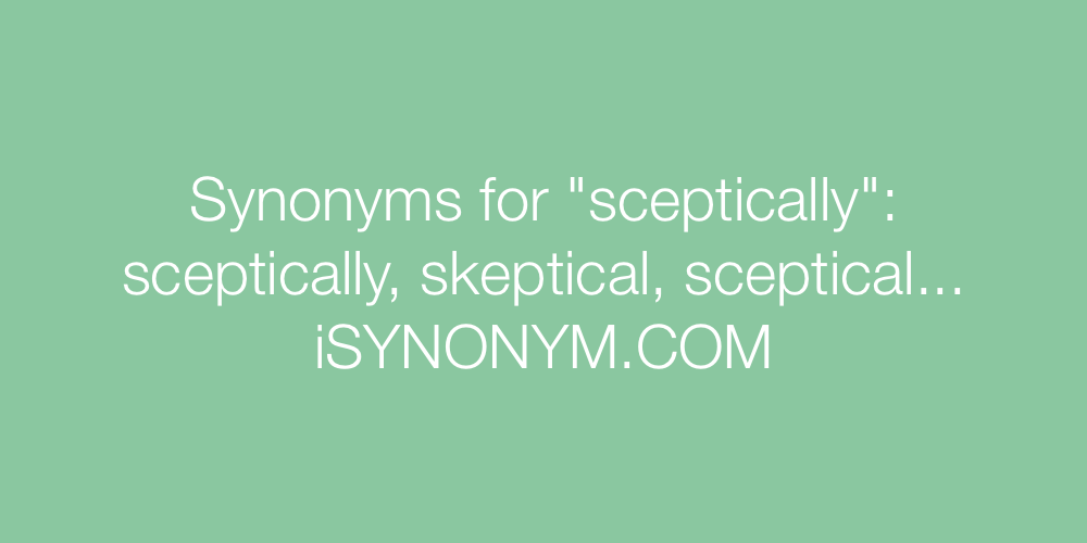 Synonyms sceptically
