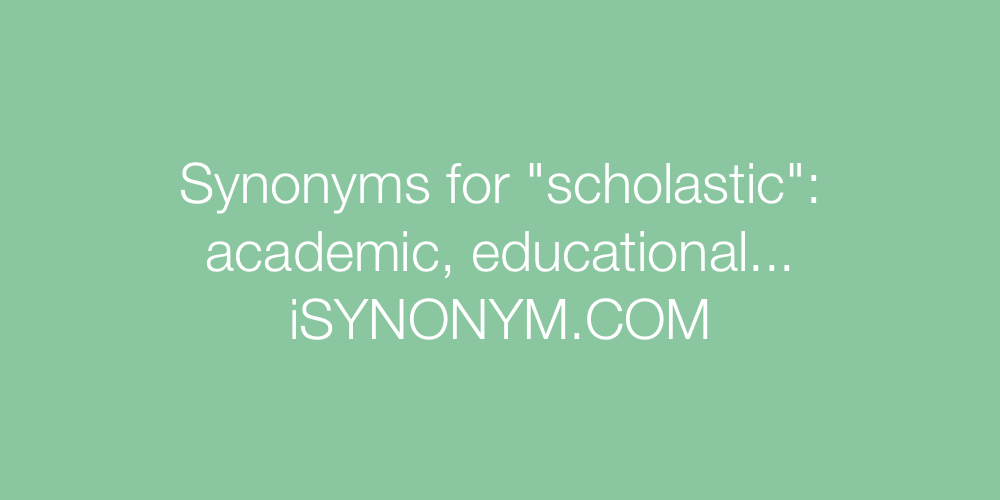 Synonyms scholastic