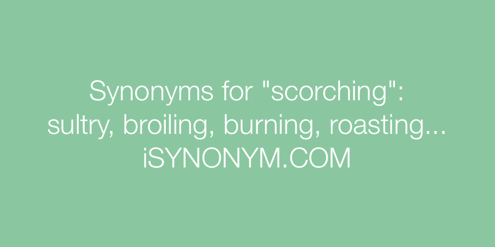 Synonyms scorching