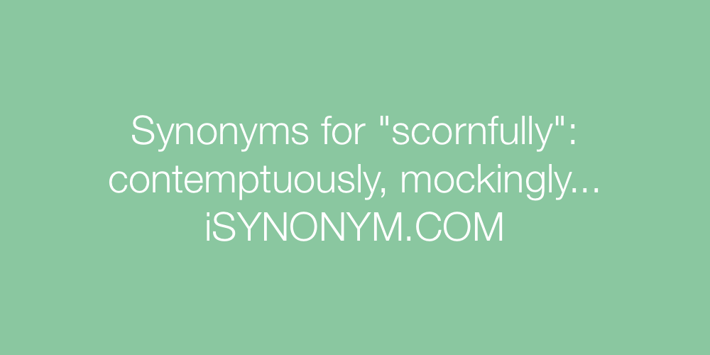 Synonyms scornfully