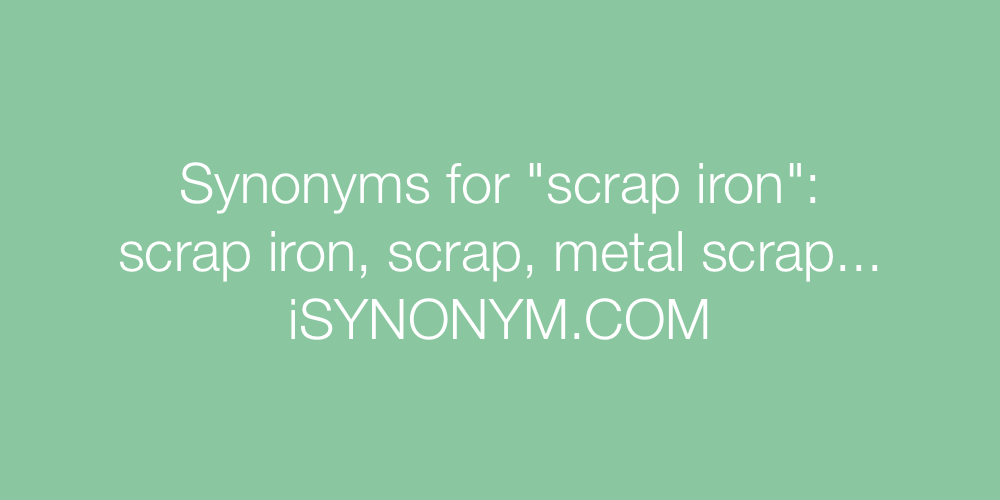 Synonyms scrap iron