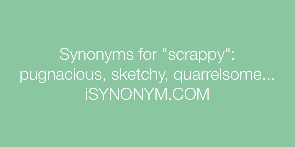 Synonyms scrappy