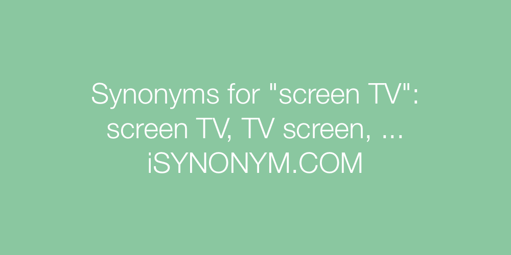 Synonyms screen TV