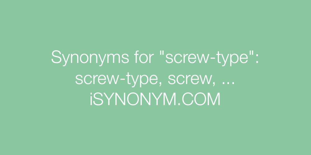 Synonyms screw-type