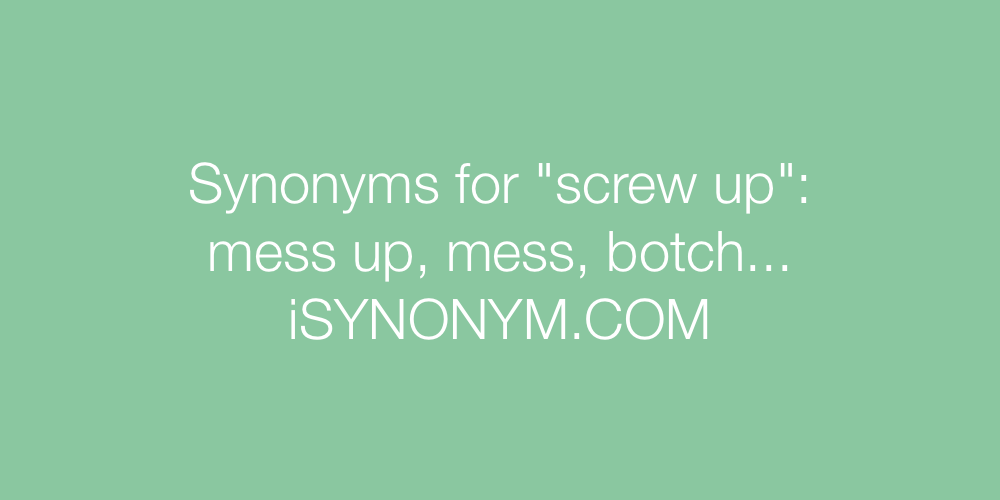 Synonyms screw up