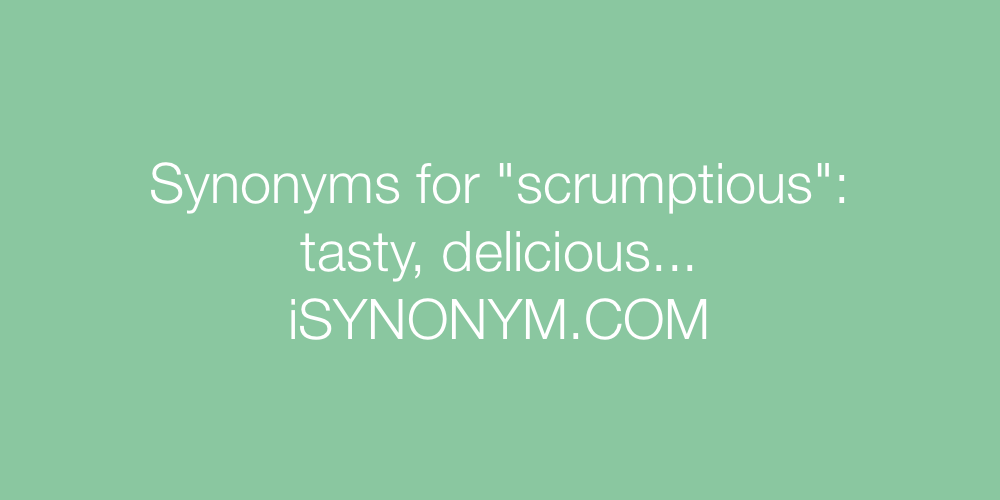 Synonyms scrumptious