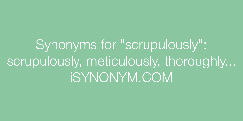 Synonyms scrupulously