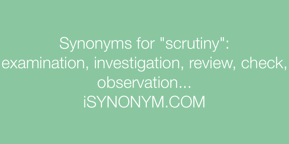Synonyms scrutiny