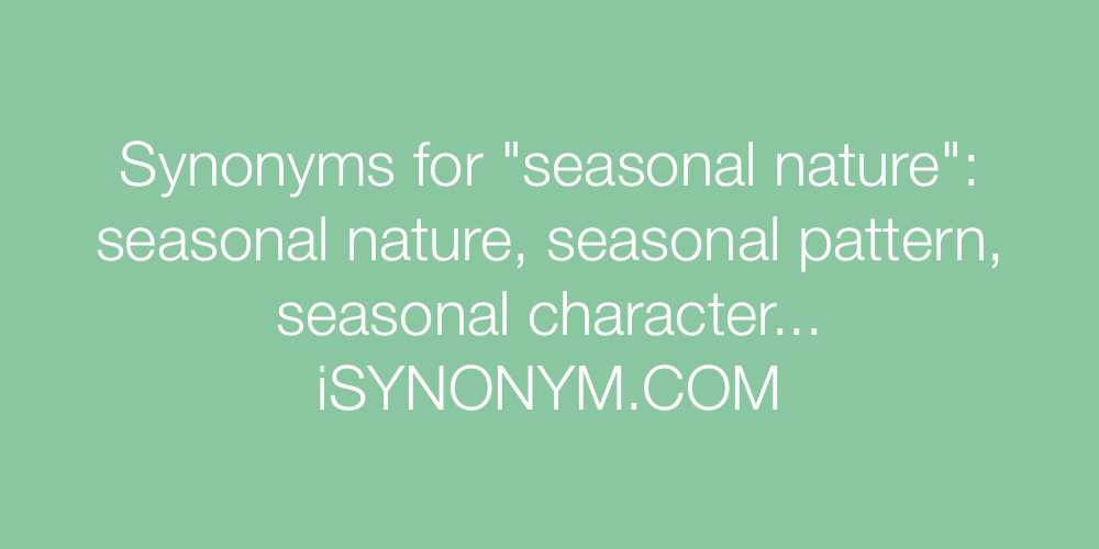 Synonyms seasonal nature