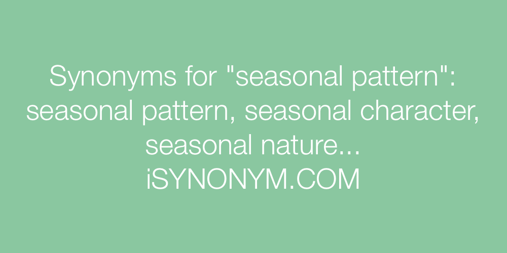 Synonyms seasonal pattern