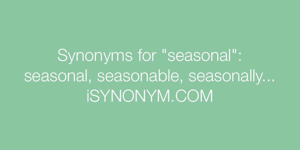 Synonyms seasonal
