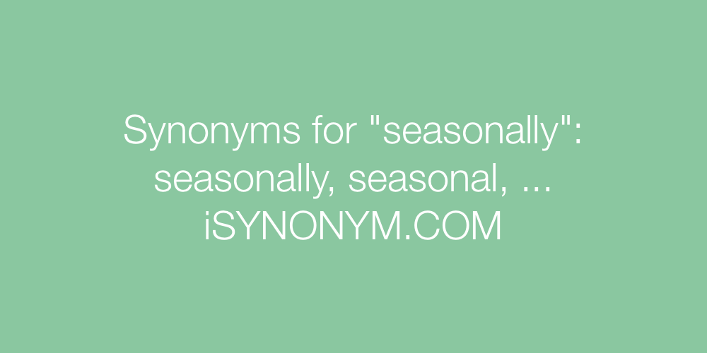 Synonyms seasonally