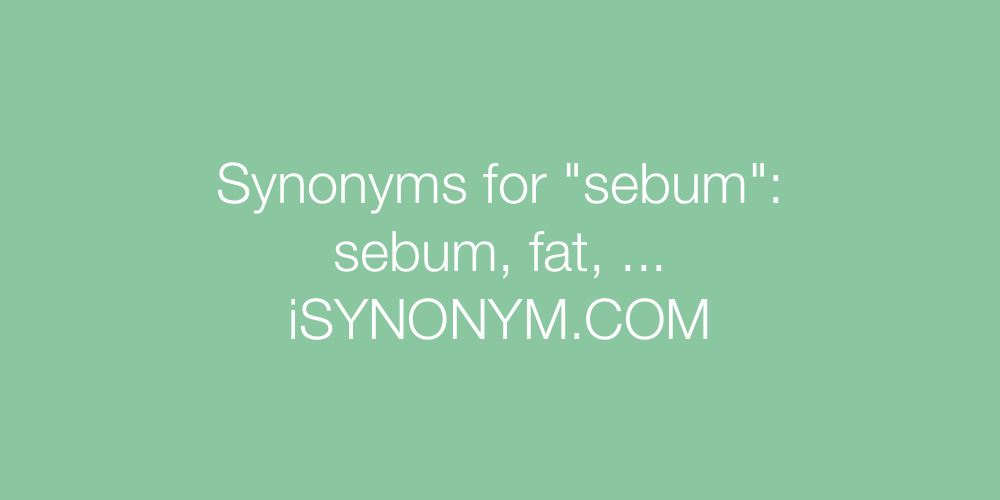 Synonyms sebum