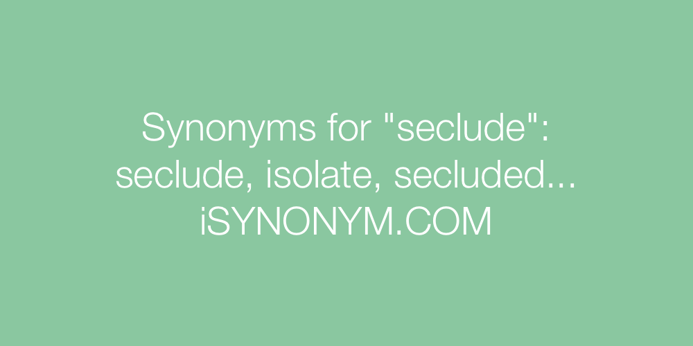 Synonyms seclude
