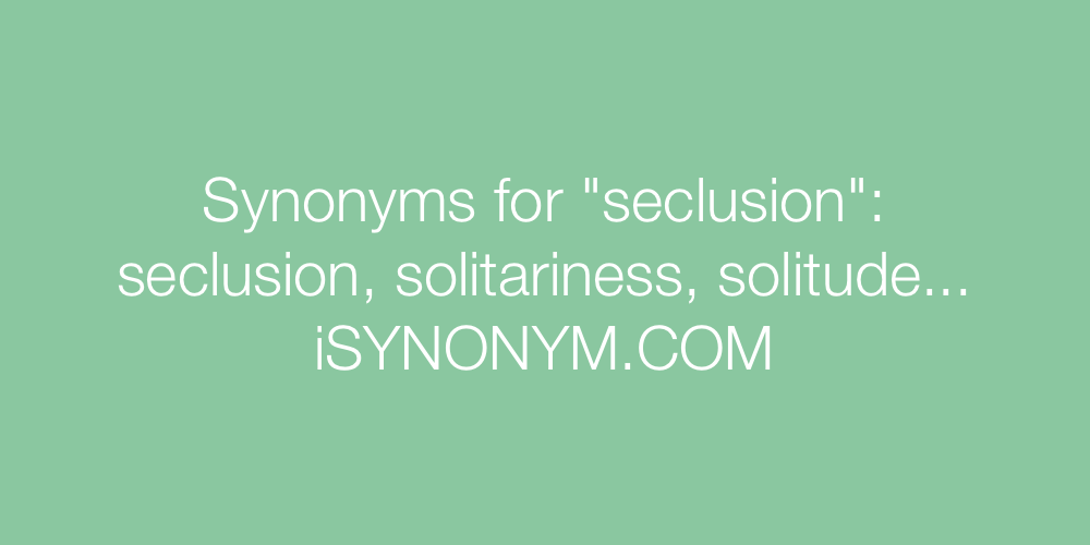 Synonyms seclusion