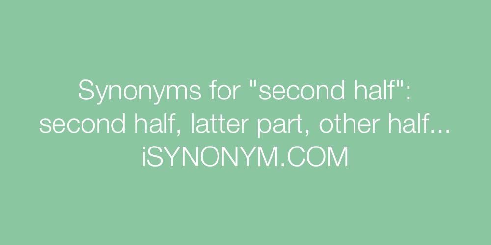 Synonyms second half