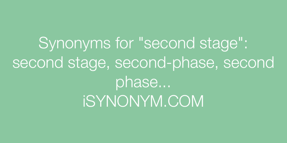 Synonyms second stage