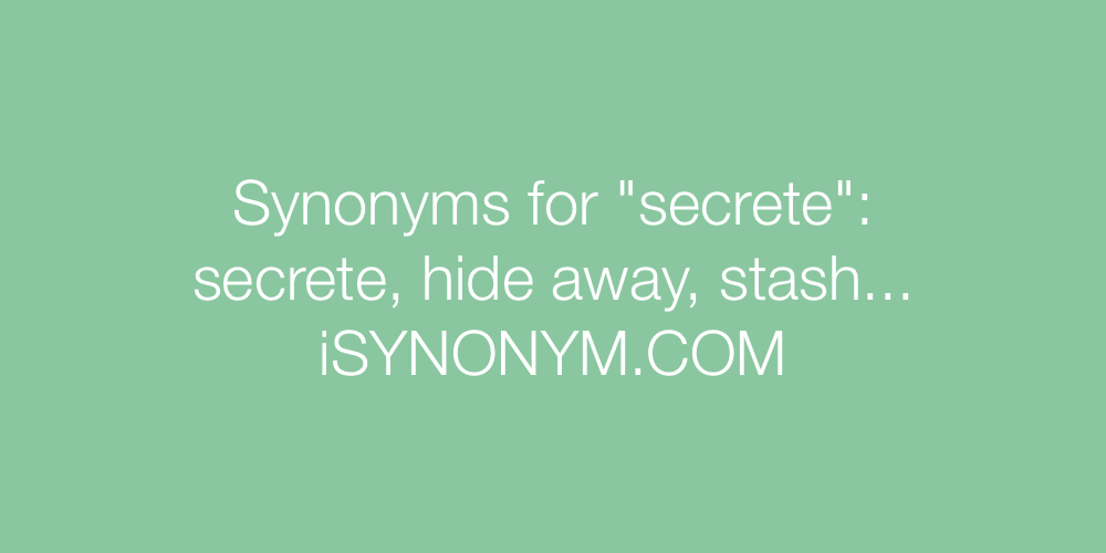 Synonyms secrete
