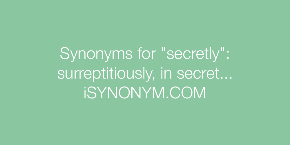 Synonyms secretly
