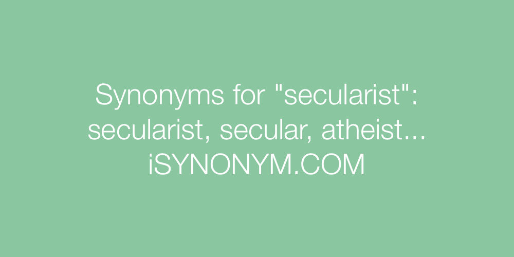 Synonyms secularist