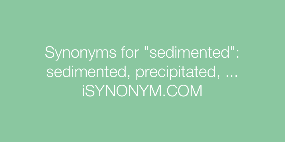 Synonyms sedimented