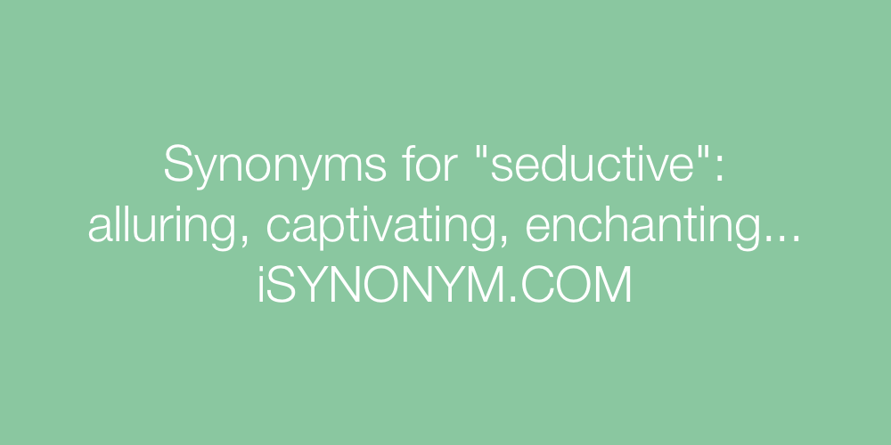 Synonyms seductive